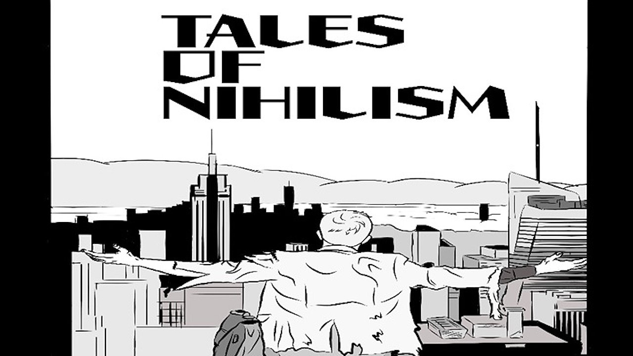 Tales of Nihilism